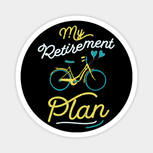 My retirement plan bike / old parents bicycle / grandpas bike gift / grandma bicycle idea / Funny Bike Riding Rider Retired Cyclist Magnet